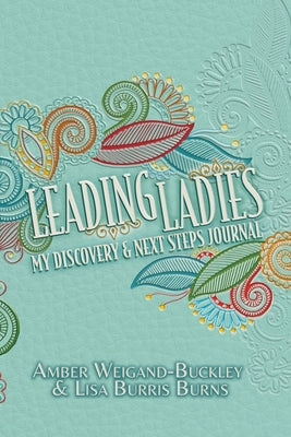 Leading Ladies Journal by Weigand-Buckley, Amber