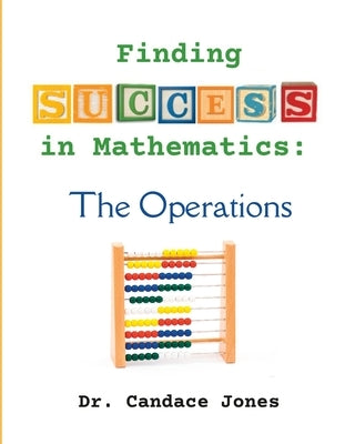 Finding Success in Mathematics: The Operations by Jones, Candace