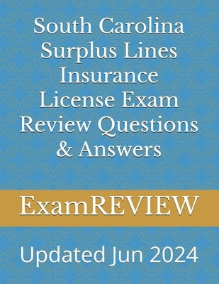 South Carolina Surplus Lines Insurance License Exam Review Questions & Answers by Yu, Mike