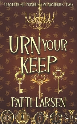 Urn Your Keep by Larsen, Patti