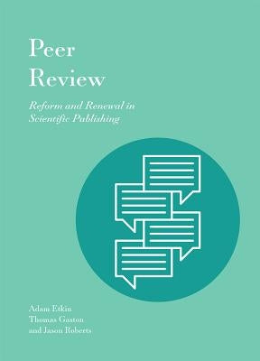 Peer Review: Reform and Renewal in Scientific Publishing by Etkin, Adam
