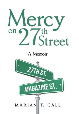 Mercy on 27Th Street: A Memoir by Call, Marian T.