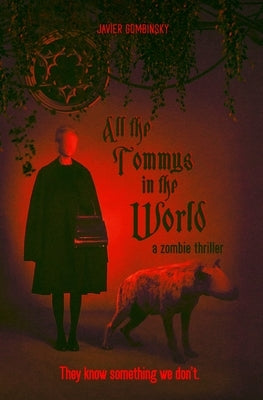 All the Tommys in the World: A zombie thriller by Gombinsky, Javier