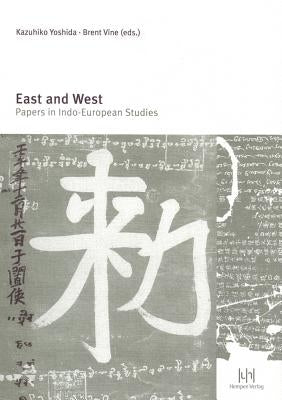 East and West: Papers in Indo-European Studies by Yoshida, Kazuhiko
