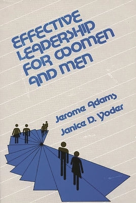 Effective Leadership for Women and Men by Adams, Jerome