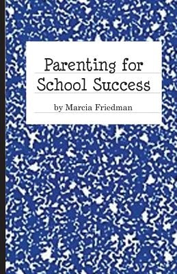 Parenting For School Success by Friedman, Marcia