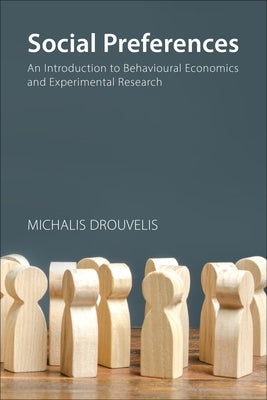 Social Preferences: An Introduction to Behavioural Economics and Experimental Research by Drouvelis, Michalis