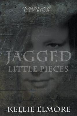 Jagged Little Pieces by Elmore, Kellie