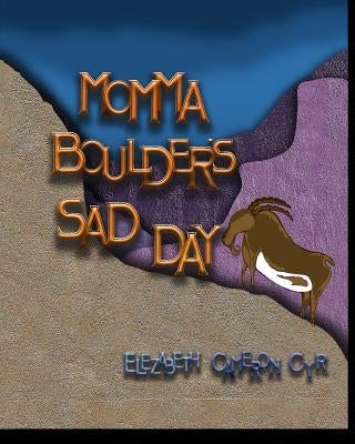 Momma Boulders Sad Day by Cyr, Elezabeth Cameron