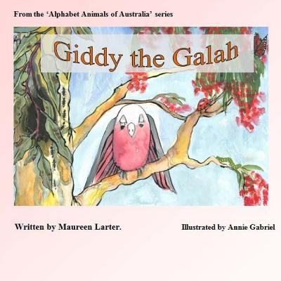 Giddy the Galah by Gabriel, Annie