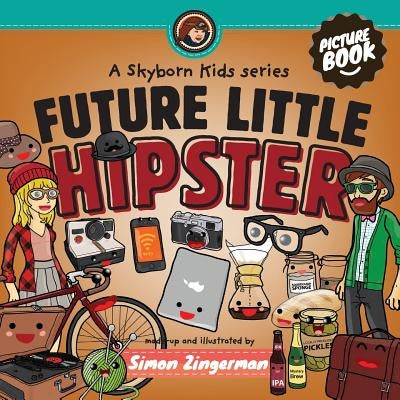 Future Little Hipster by Zingerman, Simon