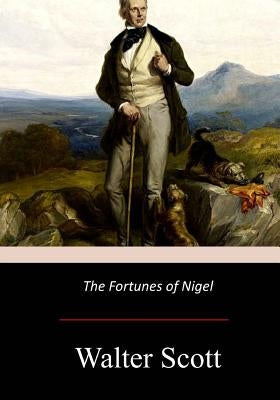 The Fortunes of Nigel by Scott, Walter