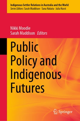Public Policy and Indigenous Futures by Moodie, Nikki
