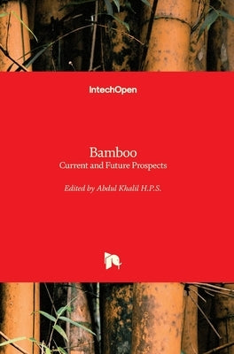 Bamboo: Current and Future Prospects by Abdul Khalil, H. P. S.