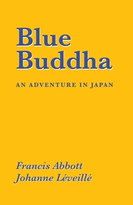 Blue Buddha: An Adventure in Japan by Abbott, Francis
