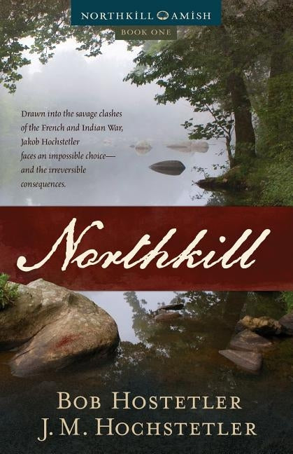 Northkill by Hochstetler, J. M.