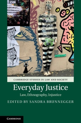 Everyday Justice: Law, Ethnography, Injustice by Brunnegger, Sandra