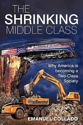 The Shrinking Middle Class: Why America is becoming a Two-Class Society by Emanuel Collado