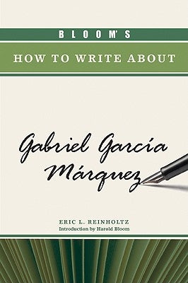 Bloom's How to Write about Gabriel García Márquez by Reinholtz, Eric L.