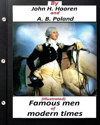 Famous men of modern times.(Illustrated) (historical) by Poland, A. B.