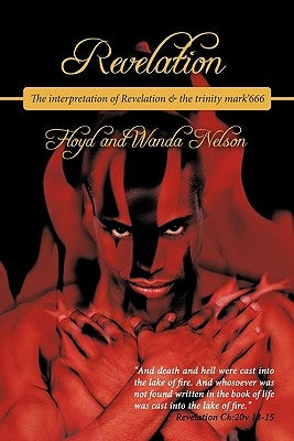 Revelation: The interpretation of Revelation & the trinity mark'666 by Nelson, Floyd