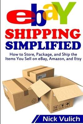 Ebay Shipping Simplified by Vulich, Nick