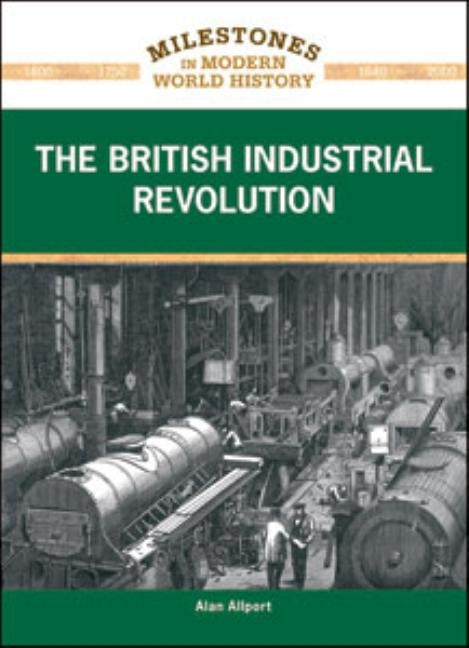 The British Industrial Revolution by Allport, Alan