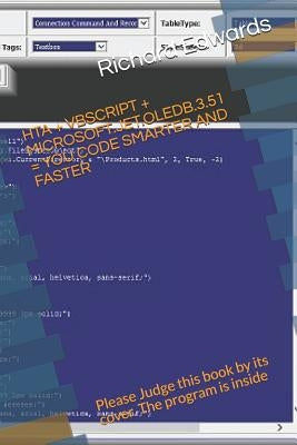 Hta + VBScript + Microsoft.Jet.Oledb.3.51 = You Code Smarter and Faster: Please Judge This Book by Its Cover. the Program Is Inside by Edwards, Richard