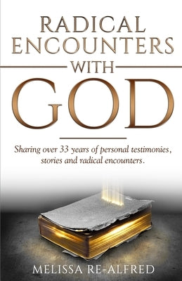 Radical Encounters With God by Re-Alfred, Melissa