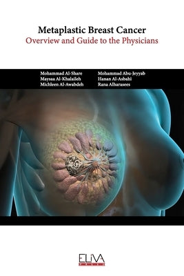 Metaplastic Breast Cancer: Overview and guide to the physicians by Abu-Jeyyab, Mohammad