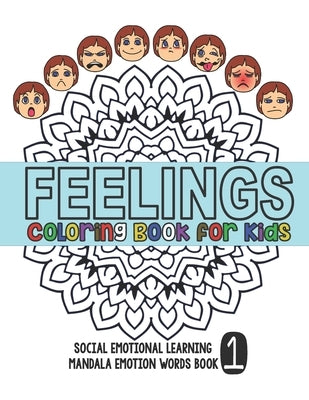 Feelings Coloring Book for Kids: Social Emotional Learning Mandala Words Book 1 by Lee, Derek