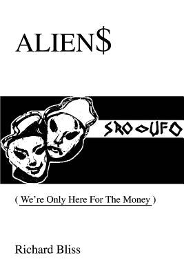 Alien$: We're Only Here For The Money by Bliss, Richard