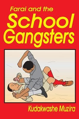 Farai and the School Gangsters (The Diary of the New Kid) by Muzira, Kudakwashe