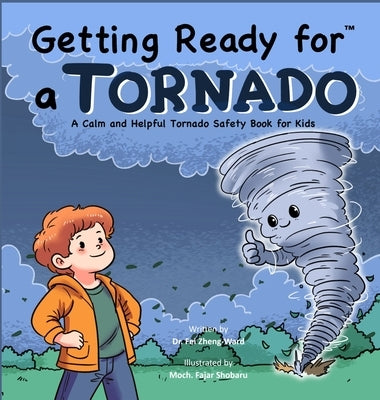 Getting Ready for a Tornado: A Calm and Helpful Tornado Safety Book for Kids by Zheng-Ward, Fei