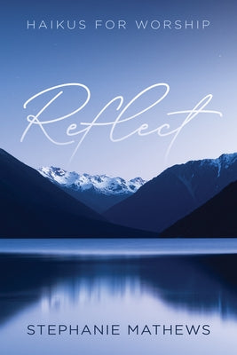 Reflect by Mathews, Stephanie