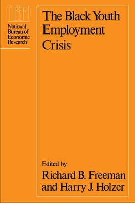 The Black Youth Employment Crisis by Freeman, Richard B.