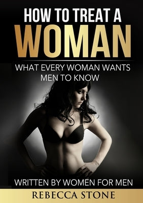 How to Treat a Woman by Stone, Rebecca