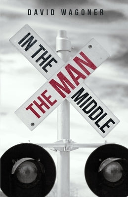 The Man in the Middle by Wagoner, David