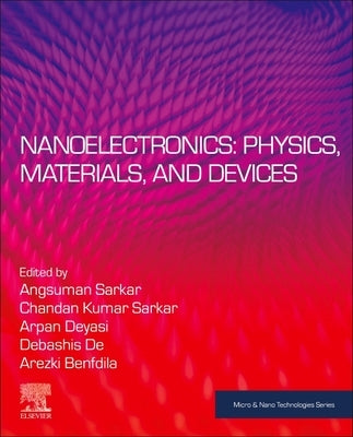 Nanoelectronics: Physics, Materials and Devices by Sarkar, Angsuman