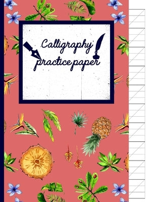 Calligraphy Practice paper: Roman watercolor hand writing workbook tropical school, fruit punch for adults & kids 120 pages of practice sheets to by Publishing, Creative Line