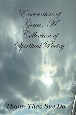 Encounters of Grace by Do, Thanh-Thao Sue