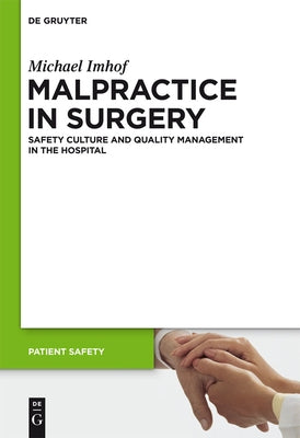 Malpractice in Surgery: Safety Culture and Quality Management in the Hospital by Imhof, Michael