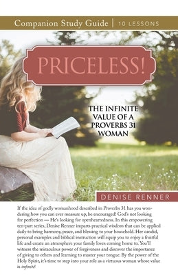 Priceless! The Infinite Value of a Proverbs 31 Woman Study Guide by Renner, Denise