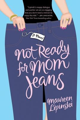 Not Ready for Mom Jeans by Lipinski, Maureen