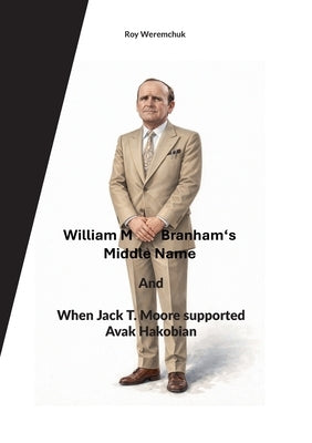 William M. Branhams Middle Name and When Jack T. Moore supported Avak Hakobian by Weremchuk, Roy