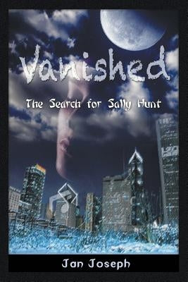 Vanished: The Search for Sally Hunt by Joseph, Jan