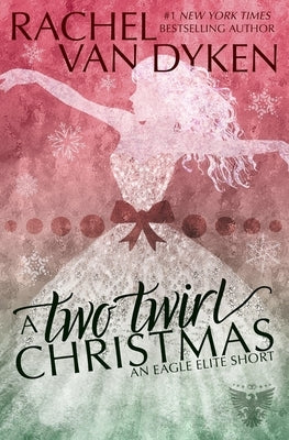 A Two Twirl Christmas by Van Dyken, Rachel