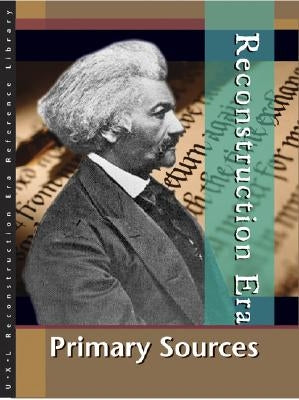Reconstruction Era Reference Library: Primary Sources by Baker, Lawrence W.