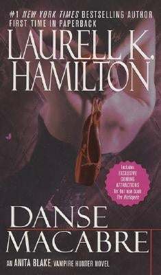 Danse Macabre: An Anita Blake, Vampire Hunter Novel by Hamilton, Laurell K.