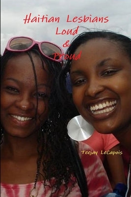 Haitian Lesbians: Loud & Proud by Lecapois, Teejay
